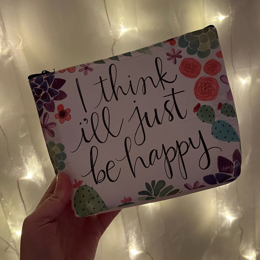 “I Think I’ll Just Be Happy” makeup bag